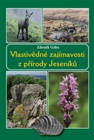 Levně Vlastivědné zajímavosti z přírody Jeseníků - Zdeněk Gába