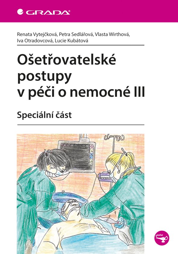 Levně Ošetřovatelské postupy v péči o nemocné III - Speciální část - Renata Vytejčková