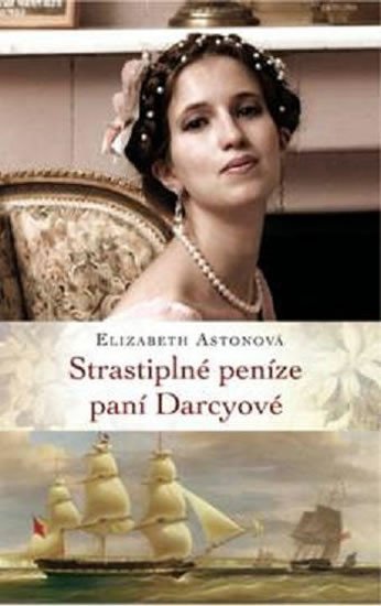 Strastiplné peníze paní Darcyové, 1. vydání - Elizabeth Aston