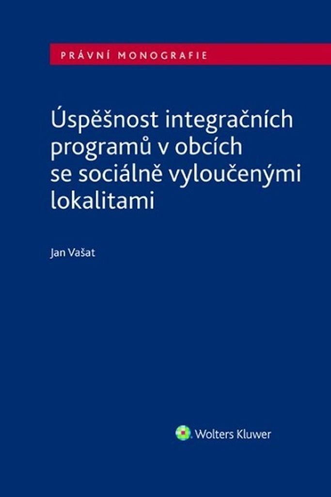 Levně Úspěšnost integračních programů v obcích se sociálně vyloučenými lokalitami - Jan Vašat