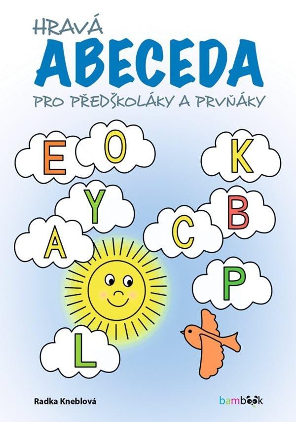 Hravá abeceda pro předškoláky a prvňáky - Radka Kneblová
