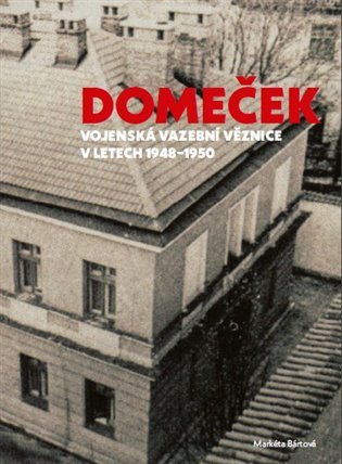 Levně Domeček - Vojenská vazební věznice v letech 1948–1950 - Markéta Bártová