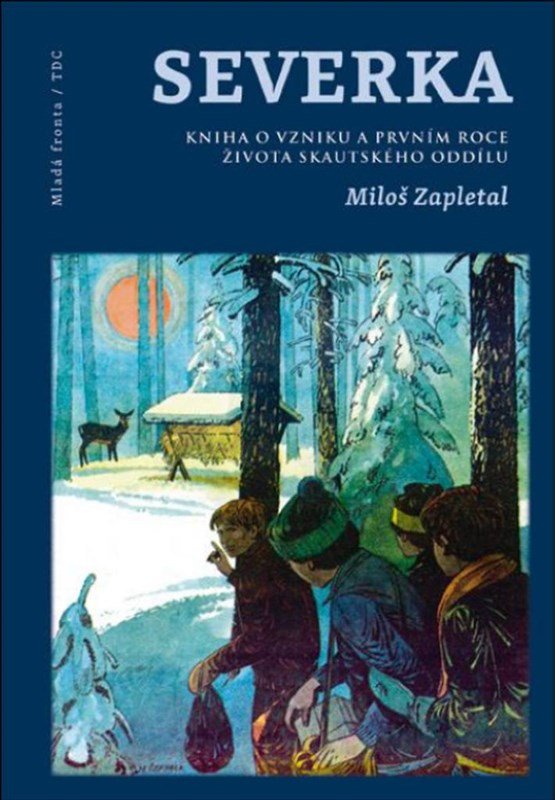 Levně Severka - Kniha o vzniku a prvním roce života skautského oddílu - Miloš Zapletal