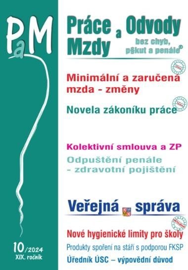 PaM 10/2024 - Změny v minimální a zaručené mzdě - Novela zákoníku práce – pracovní doba a dovolená, Jak uzavřít kolektivní smlouvu po novele zákoníku práce - Ladislav Jouza; Eva Dandová; Jana Drexlerová; Olga Bičáková; Richard W. Fette...