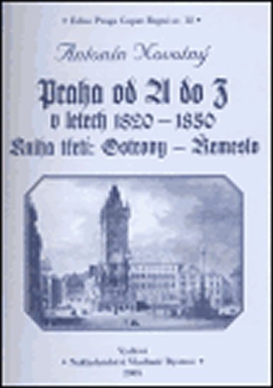 Praha od A do Z v letech 1820-1850. Kniha třetí: Ostrovy - Řemeslo - Antonín Novotný