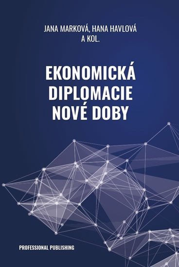 Levně Ekonomická diplomacie nové doby - Jana Marková