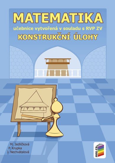 Matematika - Konstrukční úlohy (učebnice) - Michaela Jedličková; Peter Krupka; Jana Nechvátalová
