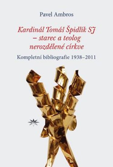 Levně Kardinál Tomáš Špidlík SJ – starec a teolog nerozdělené církve - Kompletní bibliografie 1938–2011 - Pavel Ambros