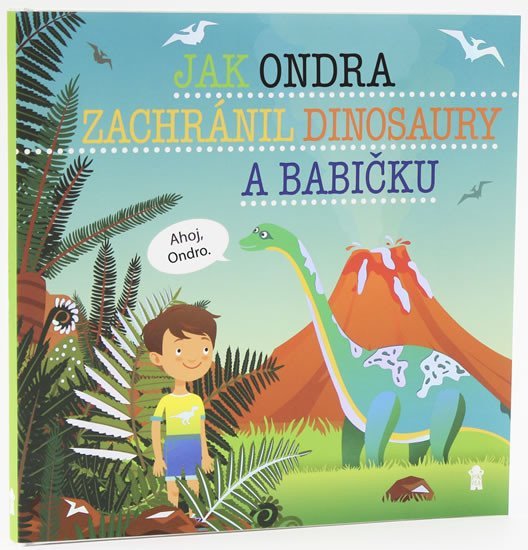 Levně Jak Ondra zachránil dinosaury a babičku - Dětské knihy se jmény - Šimon Matějů