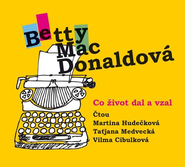 Co život dal a vzal - CDmp3 (Čtou: M. Hudečková, T. Medvecká, V. Cibulková) - Betty MacDonald