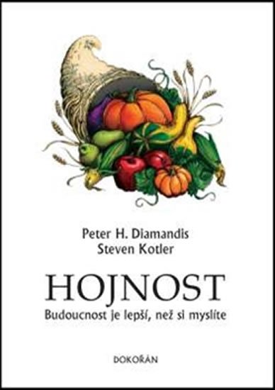 Hojnost - Budoucnost je lepší, než si myslíte - Peter H. Diamandis