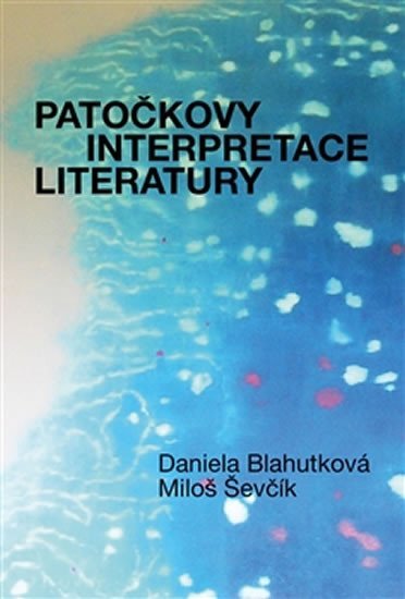 Levně Patočkovy interpretace literatury - Daniela Blahutková