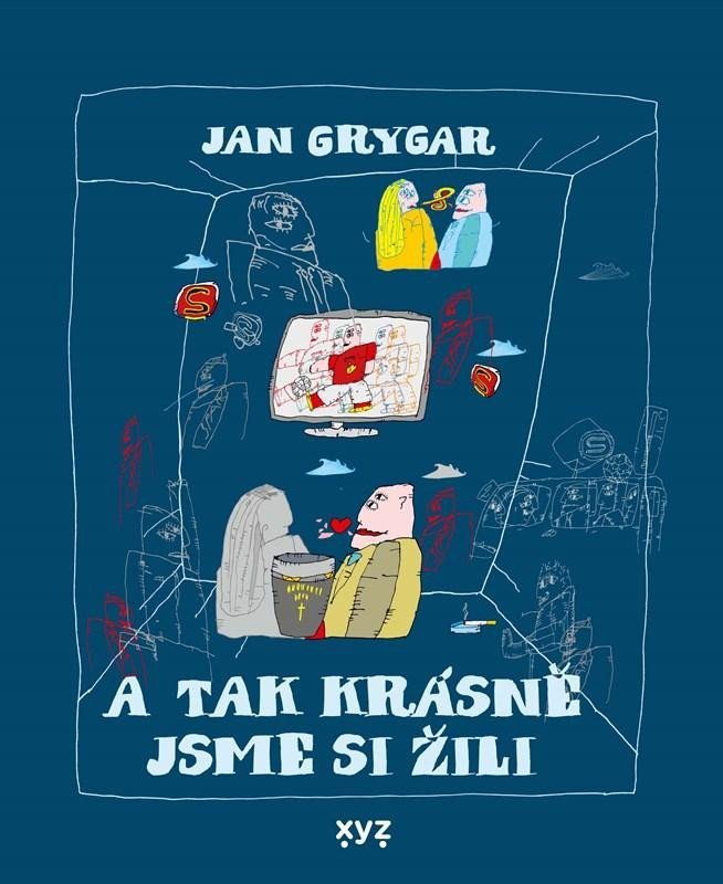 Levně A tak krásně jsme si žili - Jan Grygar