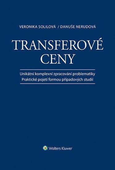 Transferové ceny - Unikátní komplexní zpracování problematiky / Praktické pojetí formou případových studií - Veronika Solilová