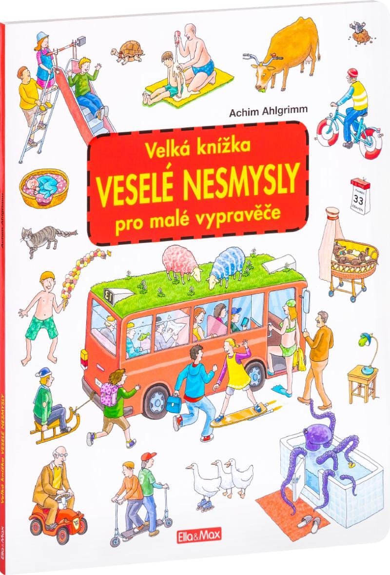 Levně Velká knížka VESELÉ NESMYSLY pro malé vypravěče - Achim Ahlgrimm