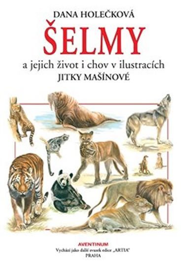Šelmy a jejich život i chov v ilustracích Jitky Mašínové - Dana Holečková