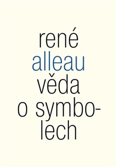 Levně Věda o symbolech - Příspěvek ke studiu metod a principů obecné symboliky - René Alleau