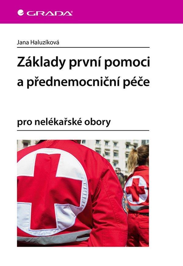 Levně Základy první pomoci a přednemocniční péče pro nelékařské obory - Jana Haluzíková