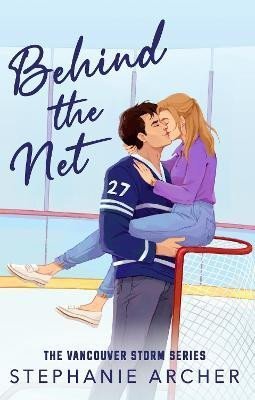 Levně Behind The Net: A Grumpy Sunshine Hockey Romance (Vancouver Storm Book 1) - Stephanie Archer