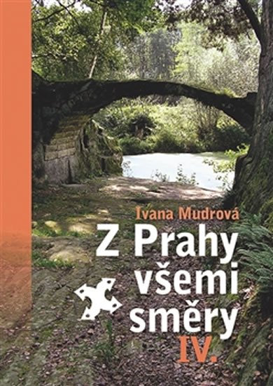 Levně Z Prahy všemi směry IV. - Ivana Mudrová