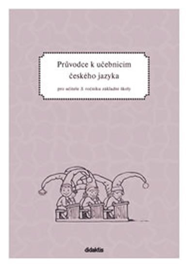Průvodce k učebnicím českého jazyka 3.ročník ZŠ - Hana Burianová