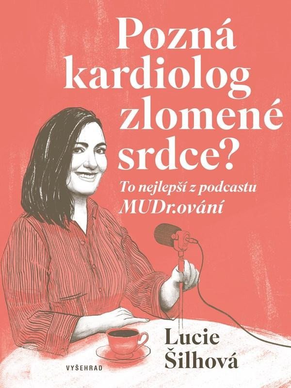 Levně Pozná kardiolog zlomené srdce? - To nejlepší z podcastu MUDr.ování - Lucie Šilhová