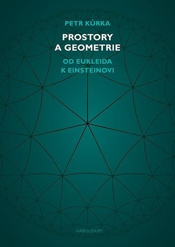 Levně Prostory a geometrie - Od Eukleida k Einsteinovi - Petr Kůrka