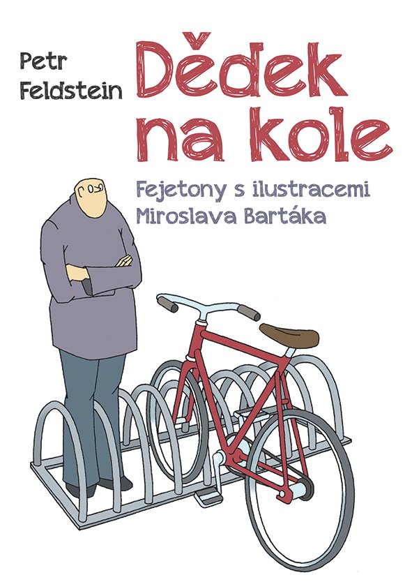 Levně Dědek na kole - Fejetony s ilustracemi Miroslava Bartáka - Petr Feldstein