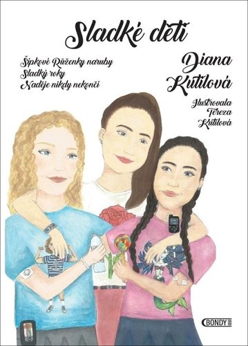 Levně Sladké děti - Šípkové Růženky naruby, Sladký roky a Naděje nikdy nekončí - Diana Kutilová