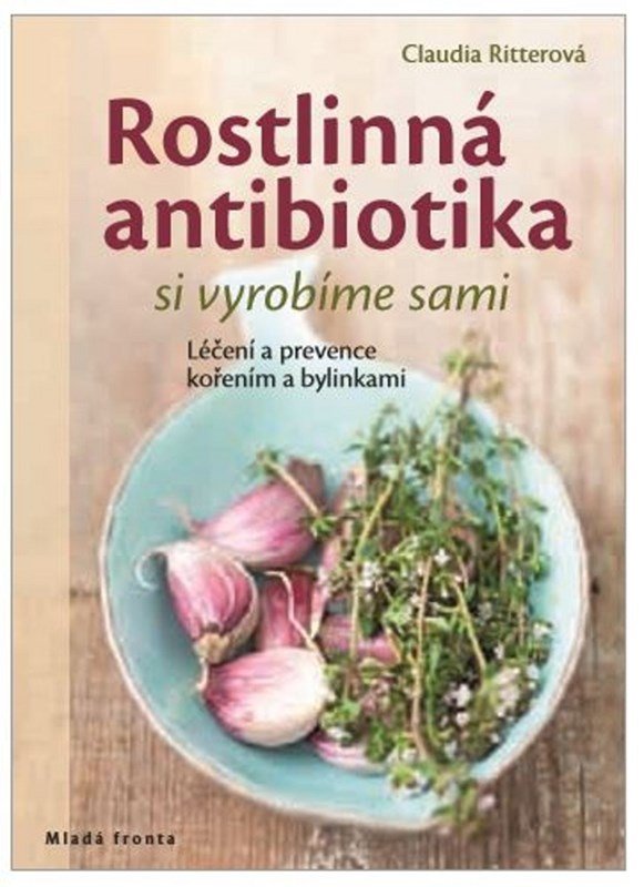 Levně Rostlinná antibiotika si vyrobíme sami - Claudia Ritterová