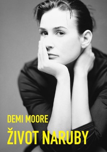 Levně Demi Moore: Život naruby - Můj skutečný příběh - Demi Moore