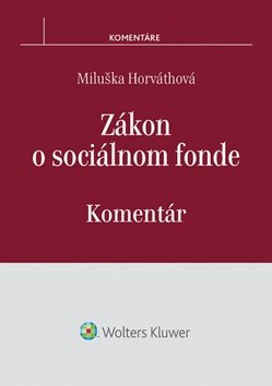 Levně Zákon o sociálnom fonde - Miluška Horvátová