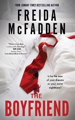 The Boyfriend: A Twisting Psychological Thriller from the Author of The Housemaid is Watching - Freida McFadden