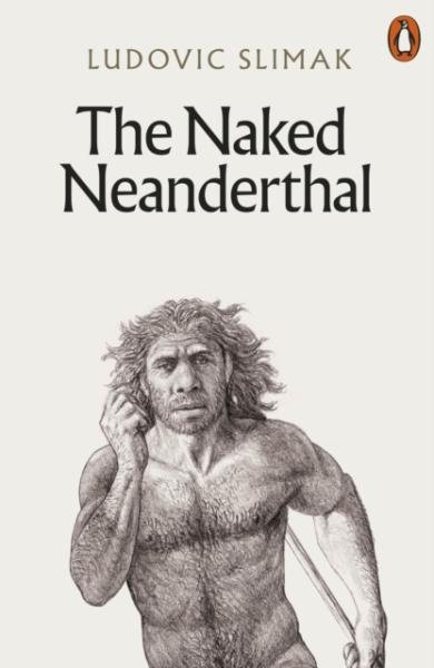 Levně The Naked Neanderthal - Ludovic Slimak
