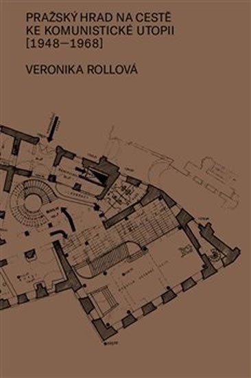 Levně Pražský hrad na cestě ke komunistické utopii (1948-1968) - Veronika Rollová