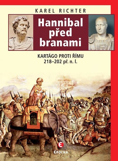 Levně Hannibal před branami - Kartágo proti Římu 218-202 př. n. l. - Karel Richter
