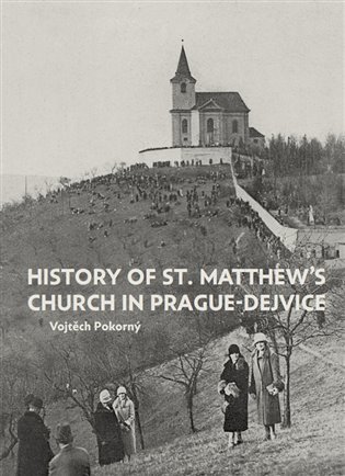 Levně History of St. Matthew´s Church in Prague-Dejvice - Vojtěch Pokorný
