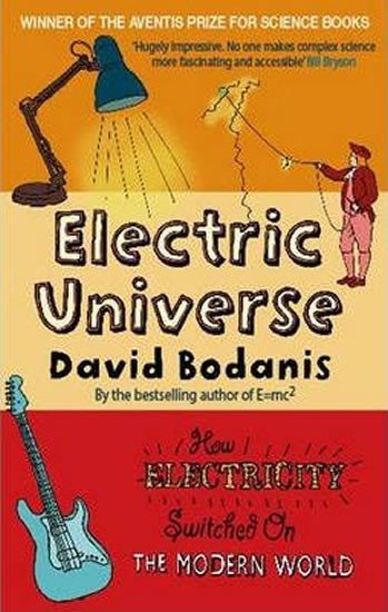 Levně Electric Universe : How Electricity Switched on the Modern World - David Bodanis