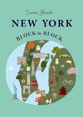 Levně New York Block by Block: An illustrated guide to the iconic American city - Cierra Block