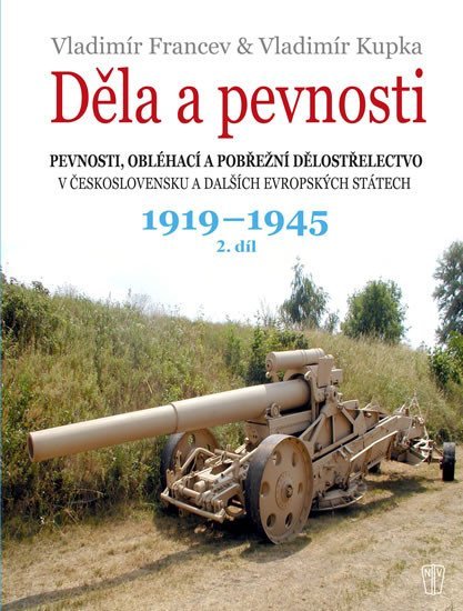 Děla a pevnosti 2. díl 1919-1945 - Vladimír Francev