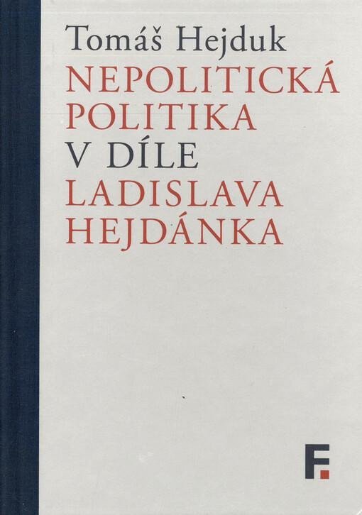 Levně Nepolitická politika v díle Ladislava Hejdánka - Tomáš Hejduk