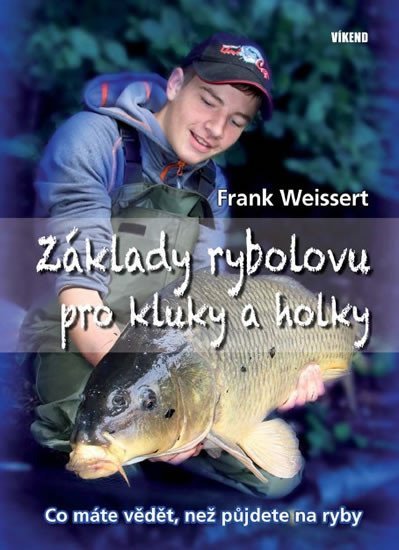 Levně Základy rybolovu pro kluky a holky - Co máte vědět, než půjdete na ryby - Frank Weissert