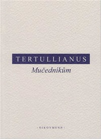 Levně Mučedníkům - Tertullianus