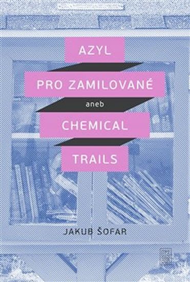 Levně Azyl pro zamilované aneb Chemical Trails - Jakub Šofar