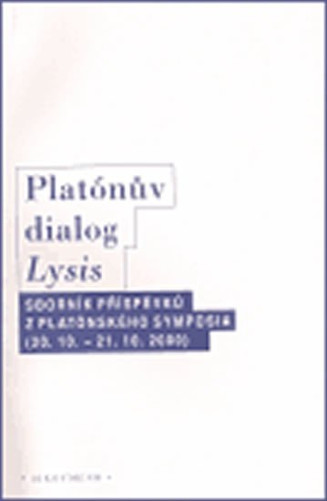 Levně Platónův dialog Lysis: Sborník příspěvků z platónského symposia /20.10. - 21.10.2000/ - autorů kolektiv