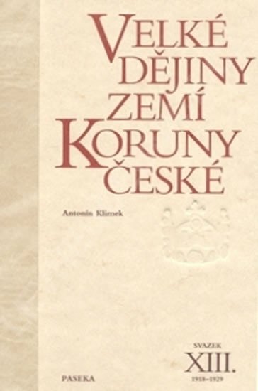 Velké dějiny zemí Koruny české XIII. 1918-1929 - Antonín Klimek