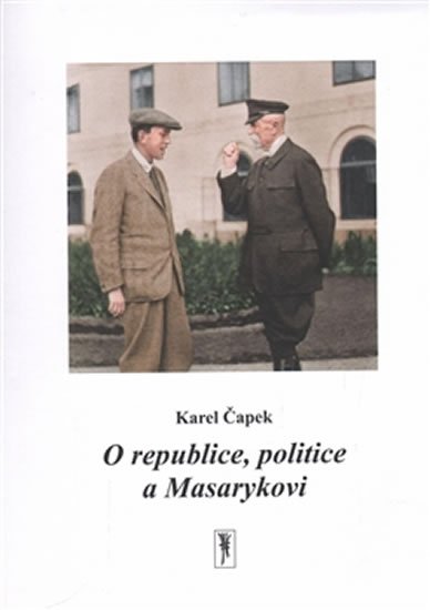 Levně O republice, politice a Masarykovi - Karel Čapek