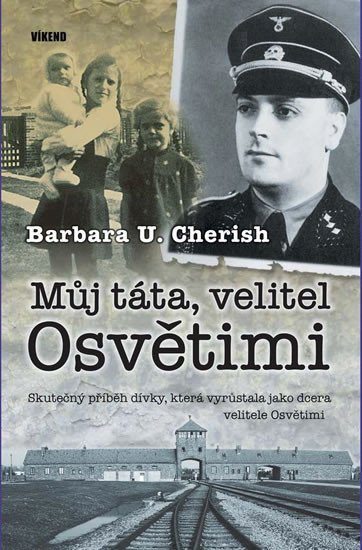 Levně Můj táta, velitel Osvětimi, 2. vydání - Barbara U. Cherish