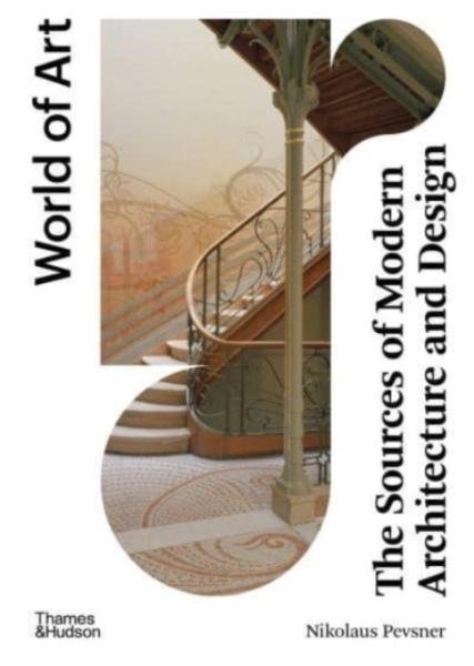 The Sources of Modern Architecture and Design (World of Art) - Nikolaus Pevsner
