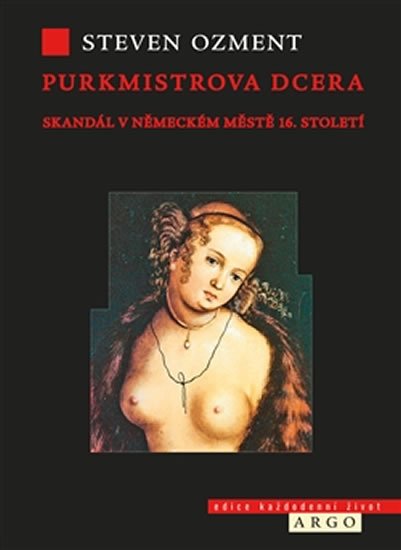 Levně Purkmistrova dcera - Skandál v německém městě 16. století - Steven E. Ozment